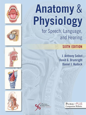 Anatomy & Physiology for Speech, Language, and Hearing, Sixth Edition (PDF Publisher)