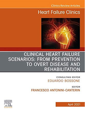 Clinical Heart Failure Scenarios: from Prevention to Overt Disease and Rehabilitation An Issue of Heart Failure Clinics (Volume 17-2) (PDF)