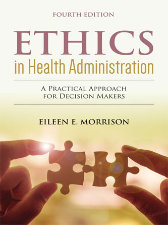 Ethics in Health Administration: A Practical Approach for Decision Makers 4th (Original PDF)