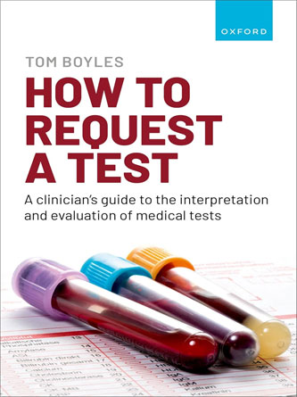 How to request a test: A clinician’s guide to the interpretation and evaluation of medical tests (Original PDF)