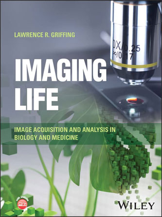 Imaging Life: Image Acquisition and Analysis in Biology and Medicine (PDF)