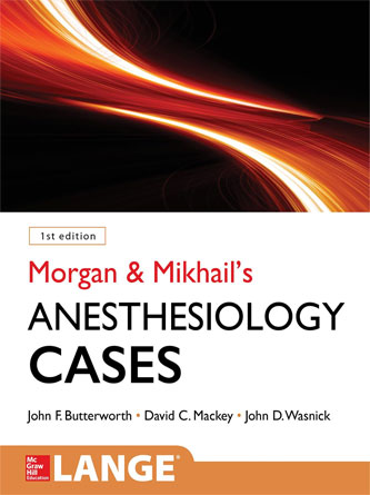 Morgan and Mikhail’s Clinical Anesthesiology Cases (Original PDF)