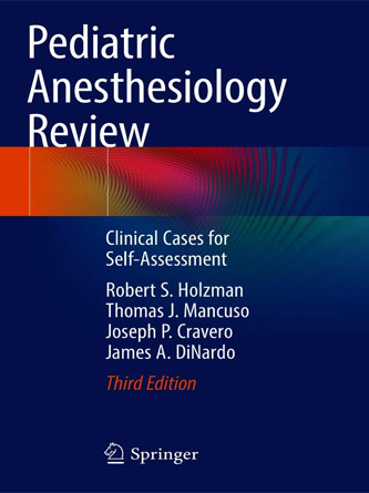 Pediatric Anesthesiology Review: Clinical Cases for Self-Assessment, 3rd Edition (PDF)