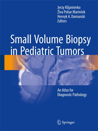 Small Volume Biopsy in Pediatric Tumors: An Atlas for Diagnostic Pathology 1st ed. 2018 Edition (PDF Publisher)