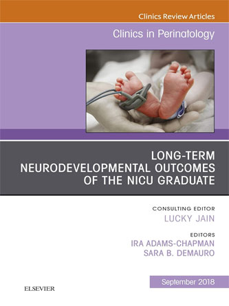 Long Term Neurodevelopmental Outcomes of the NICU Graduate , An Issue of Clinics in Perinatology (Volume 45-3) (The Clinics: Orthopedics, Volume 45-3)- PDF