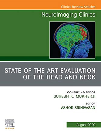 State of the Art Evaluation of the Head and Neck, An Issue of Neuroimaging Clinics of North America (Volume 30-3) (The Clinics: Radiology, Volume 30-3) (PDF)