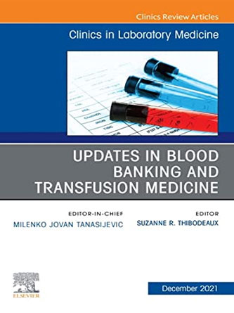 Updates in Blood Banking and Transfusion Medicine, An Issue of the Clinics in Laboratory Medicine (PDF Publisher)