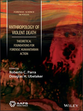 Anthropology of Violent Death: Theoretical Foundations for Forensic Humanitarian Action (Forensic Science in Focus) (PDF)