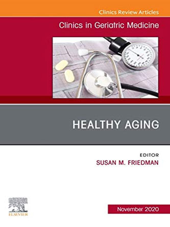 Healthy Aging, An Issue of Clinics in Geriatric Medicine (Volume 36-4) (PDF)