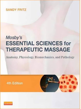 Mosbys Essential Sciences for Therapeutic Massage, Anatomy, Physiology, Biomechanics and Pathology; 4th Edition (PDF)