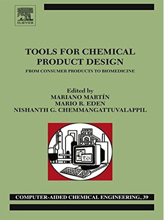 Tools For Chemical Product Design, Volume 39: From Consumer Products to Biomedicine (Computer Aided Chemical Engineering) (PDF Publisher)