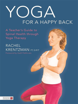 Yoga for a Happy Back: A Teachers Guide to Spinal Health through Yoga Therapy (PDF Publisher)