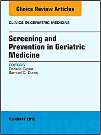 Screening and Prevention in Geriatric Medicine, An Issue of Clinics in Geriatric Medicine (Volume 34-1) (PDF)