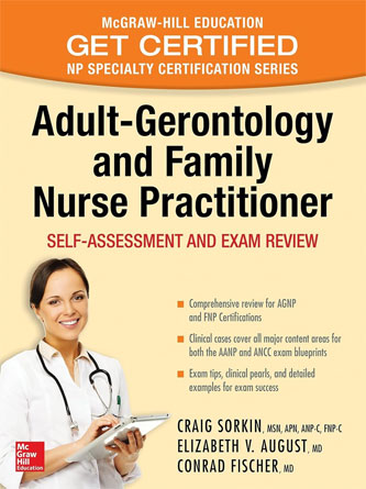 Adult-Gerontology and Family Nurse Practitioner: Self-Assessment and Exam Review (Mcgraw-Hill Education Get Certified Np Specialty Certification) (PDF)