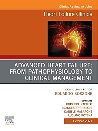 Advanced Heart Failure: from Pathophysiology to Clinical management, An Issue of Heart Failure Clinics (Volume 17-4) (The Clinics: Internal Medicine, Volume 17-4) (PDF)