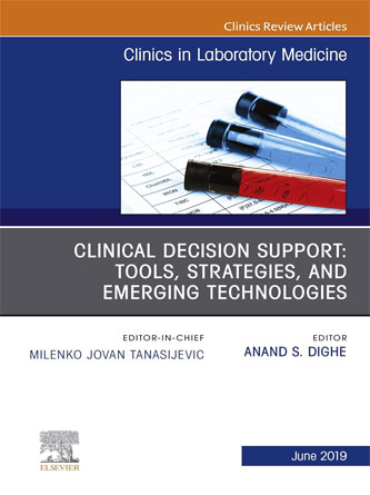 Clinical Decision Support: Tools, Strategies and Emerging Technologies, An Issue of the Clinics in Laboratory Medicine (Volume 39-2) (PDF)