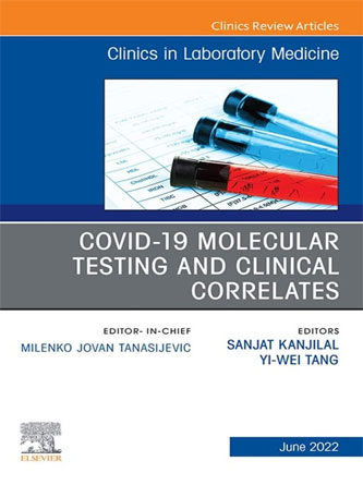 Covid-19 Molecular Testing and Clinical Correlates, An Issue of the Clinics in Laboratory Medicine (Volume 42-2) (PDF Publisher)