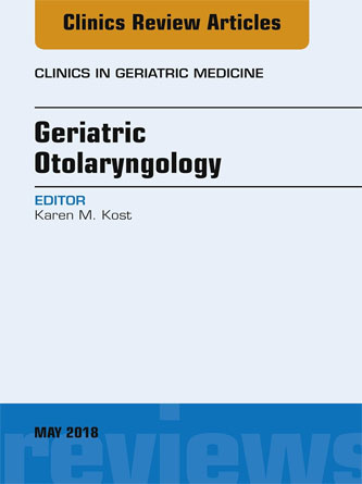 Geriatric Otolaryngology, An Issue of Clinics in Geriatric Medicine (Volume 34-2) (PDF)