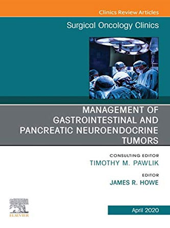 Management of GI and Pancreatic Neuroendocrine Tumors,An Issue of Surgical Oncology Clinics of North America (Volume 29-2) (The Clinics: Surgery, Volume 29-2) (PDF Publisher)