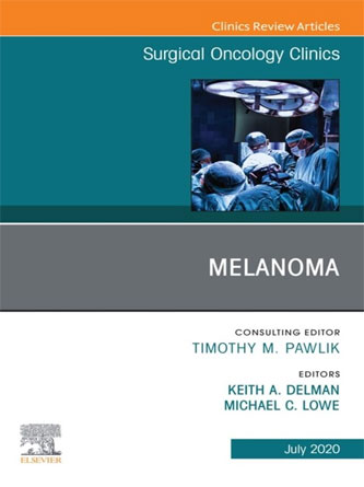 Melanoma, An Issue of Surgical Oncology Clinics of North America (Volume 29-3) (The Clinics: Surgery, Volume 29-3) (PDF)