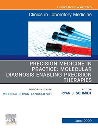 Precision Medicine in Practice : Molecular Diagnosis Enabling Precision Therapies , An Issue of the Clinics in Laboratory Medicine (Volume 40-2) (PDF Publisher)