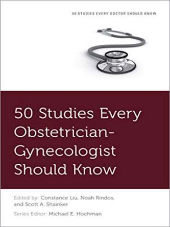 The 50 Studies Every Obstetrician-Gynecologist Should Know (PDF)