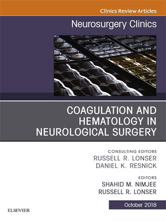 Coagulation and Hematology in Neurological Surgery, An Issue of Neurosurgery Clinics of North America (Volume 29-4) (The Clinics: Surgery, Volume 29-4) (PDF)