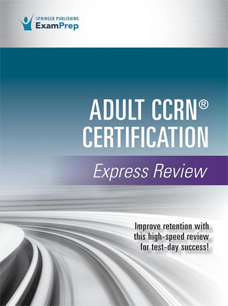 Adult CCRN® Certification Express Review 1st Edition – A Comprehensive Exam Prep Tool For Critical Care Nurses, Prep For Success With This CCRN Review Book (PDF)