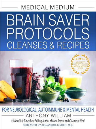 Medical Medium Brain Saver Protocols , Cleanses & Recipes : For Neurological , Autoimmune & Mental Health (EPUB)