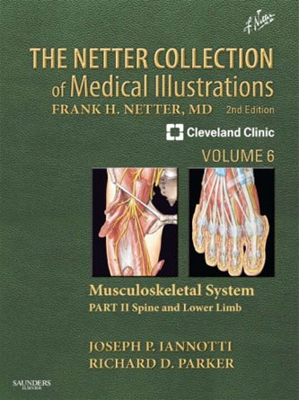 The Netter Collection of Medical Illustrations: Musculoskeletal System , Volume 6 , Part II – Spine and Lower Limb, 2e {Netter Green Book Collection}