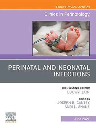 Perinatal and Neonatal Infections , An Issue of Clinics in Perinatology (Volume 48-2) (The Clinics: Orthopedics, Volume 48-2) (Original PDF)