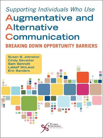 Supporting Individuals Who Use Augmentative and Alternative Communication: Breaking Down Opportunity Barriers (PDF)