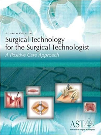 Surgical Technology for the Surgical Technologist: A Positive Care Approach 4th Edition