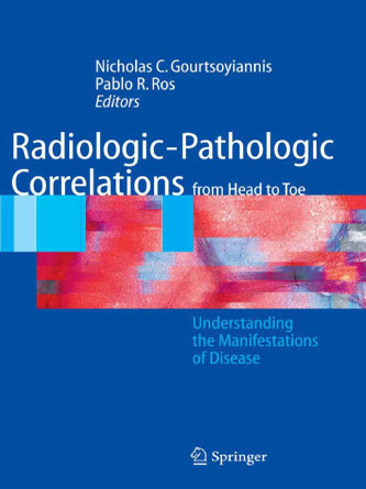 Radiologic. Pathologic Correlations from Head to Toe. Understanding the Manifestations of Disease (Original PDF)