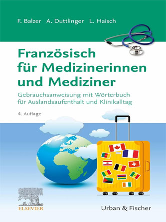 Französisch für Medizinerinnen und Mediziner: Gebrauchsanweisung mit Wörterbuch für Auslandsaufenthalt und Klinikalltag, 4th Edition (German Edition) (True PDF from Publisher)