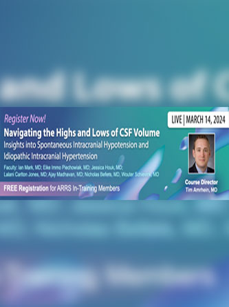 Navigating the Highs and Lows of CSF Volume: Insights into Spontaneous Intracranial Hypotension and Idiopathic Intracranial Hypertension – ARRS 2024 (Videos)