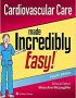 Cardiovascular Care Made Incredibly Easy (Incredibly Easy! Series®), 4th Edition (Original PDF from Publisher)