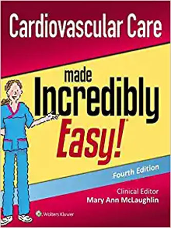 Cardiovascular Care Made Incredibly Easy (Incredibly Easy! Series®), 4th Edition (Original PDF from Publisher)